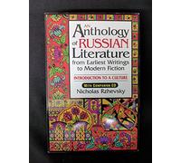 An Anthology of Russian Literature from Earliest Writings to Modern Fiction: Introduction to a Culture