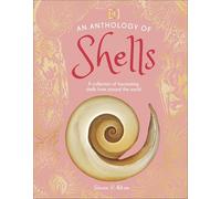 An Anthology of Shells: A Collection of Fascinating Shells from Around the World