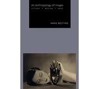 Hans Belting An Anthropology of Images (Tascabile)