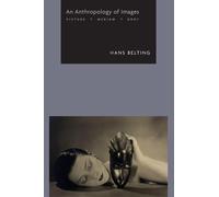 Hans Belting – An Anthropology of Images – Picture, Medium, Body – Tascabile