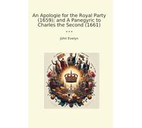 An Apologie for the Royal Party (1659); and A Panegyric to Charles the Second (1661)