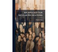 An Apology For Secular Recreations