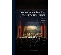An Apology For The Life Of Colley Cibber