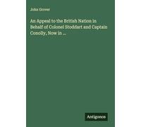 An Appeal to the British Nation in Behalf of Colonel Stoddart and Captain Conolly, Now in ...