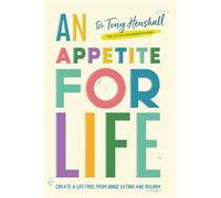 An Appetite For Life: Create A Life Free Of Binge Eating And Bulimia - Hen...