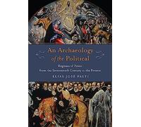 Elías José Palti An Archaeology of the Political (Copertina rigida)