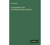 An Argument on the Unconstitutionality of Slavery