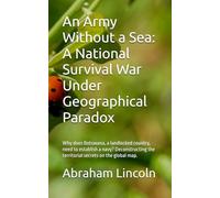 An Army Without a Sea: A National Survival War Under Geographical Paradox: Why does Botswana, a landlocked country, need to establish a navy? Deconstructing the territorial secrets on the global map.