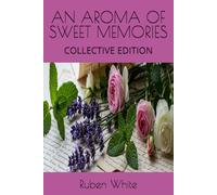 AN AROMA OF SWEET MEMORIES: COLLECTIVE EDITION
