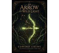 An Arrow of Wild Light