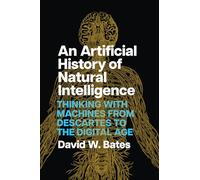 David W. Bates An Artificial History of Natural Intelligence (Copertina rigida)