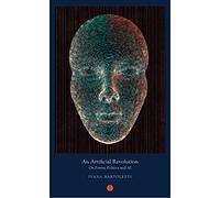 An Artificial Revolution: On Power, Politics and AI: 3