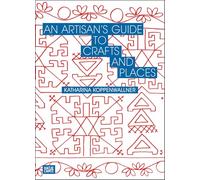An Artisan's Guide to Crafts and Places /anglais