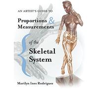 An Artist's Guide to Proportions & Measurements of the Skeletal System