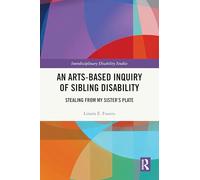 An Arts-Based Inquiry of Sibling Disability: Stealing from My Sister’s Plate