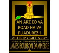 AN ARZ EO VA ROAD HA VA PLIADUREZH: ART IS MY GIFT AND JOY