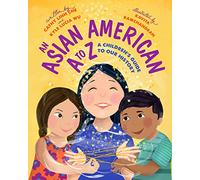 An Asian American A to Z: A Children’s Guide to Our History