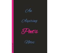 An Aspiring Poets Notes: Poet’s Notebook for Poets, Writers & Authors | Blank Lined Journal | 6x9 100 pages | Great gift for any Poet Of Any Age