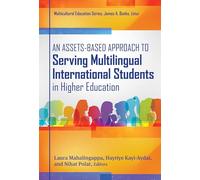 An Assets-Based Approach to Serving Multilingual International Students in Higher Education (Multicultural Education Series)