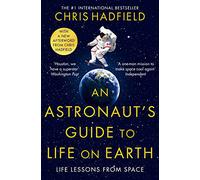 An Astronaut's Guide to Life on Earth: Life lessons from space