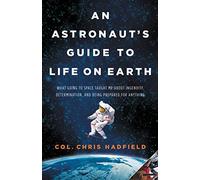 Chris Hadfield An Astronaut's Guide to Life on Earth (Copertina rigida)