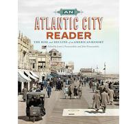 An Atlantic City Reader: The Rise and Decline of an American Resort