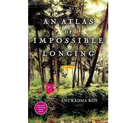 Anuradha Roy An Atlas of Impossible Longing (Tascabile)