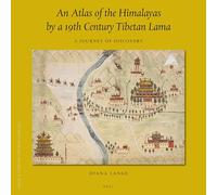 An Atlas of the Himalayas by a 19th Century Tibetan Lama: A Journey of Discovery