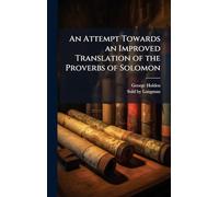 An Attempt Towards an Improved Translation of the Proverbs of Solomon