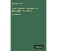 An Attic Philosopher in Paris; Un Philosophe sous les Toits: in large print