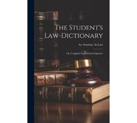An Attorney at Law The Student's Law-Dictionary (Tascabile)