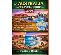 An Australia Travel Guide 2026: Explore Iconic Landscapes, Cultural Treasures, Local Secrets, and Must-Visit Destinations with Expert Tips and Insider Insights