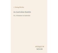 An Australian Ramble: Or, A Summer in Australia