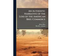 An Authentic Narrative of the Loss of the American Brig Commerce