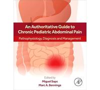 An Authoritative Guide to Chronic Pediatric Abdominal Pain: Pathophysiology, Diagnosis and Management