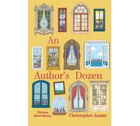 An Author's Dozen: Thirteen Short Stories