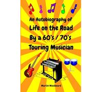 An Autobiography of Life on the Road By a 60's / 70's Touring Musician