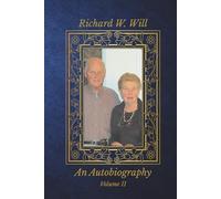 An Autobiography of the life of Richard W. Will: Volume 2