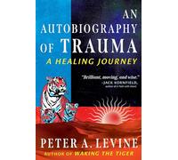 An Autobiography of Trauma: A Healing Journey