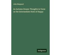An Autumn Dream: Thoughts in Verse on the Intermediate State of Happy
