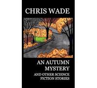 An Autumn Mystery and Other Science Fiction Stories