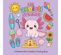 An Axolotl Summer: Bold and Easy Summer Coloring Book Featuring Cute Axolotls, Simple Designs, and Stress-Relieving Fun