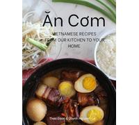 An Com: Vietnamese Recipes from Our Kitchen to Your Home