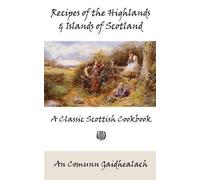 An Comunn Gaidhealac Recipes of the Highlands and Islands of Scotlan (Tascabile)