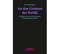 An den Grenzen der Kritik: Perspektiven einer post-kritischen Erziehungswissenschaft