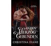 An Den Herzog Gebunden: Ein pikanter Regency-Roman