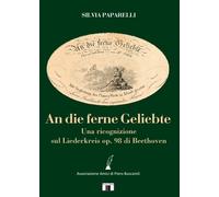 An die ferne Geliebte Una ricognizione sul Liederkreis op. 98 di Beethoven