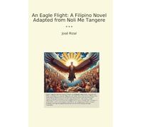 An Eagle Flight: A Filipino Novel Adapted from Noli Me Tangere