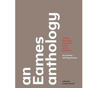 an Eames anthology: articles, film scripts, interviews, letters, notes, speeches