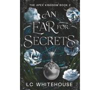 An Ear For Secrets: A Fake Engagement Fantasy Romance (The Apex Kingdom Book 2)